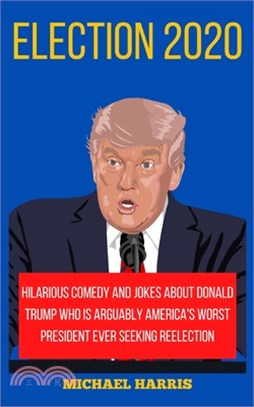 Election 2020: Hilarious Comedy and Jokes about Donald Trump Who Is Arguably America's Worst President Ever Seeking Reelection