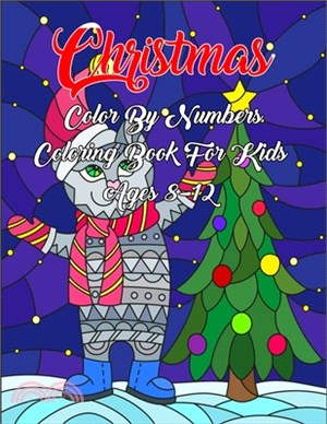 Christmas Color By Numbers Coloring Book For Kids Ages 8-12: Simple and Easy Christmas Adult Color By Numbers Coloring Book for Adult Relaxation and S