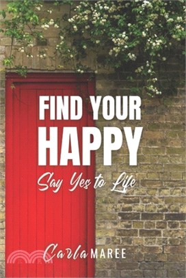 Find your Happy: Say Yes to Life