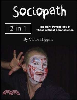 Sociopath: The Dark Psychology of Those without a Conscience