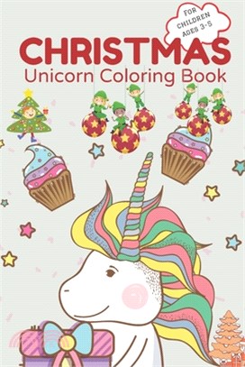 Christmas Unicorn Coloring Book for children ages 3-5: Cute Unicorn arts & illustrations ready-to-color Christmas coloring book for children Activity