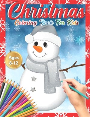 Christmas Coloring Book for Kids Ages 8-12: Cute Children's Christmas Gift or Present for Toddlers & Kids - Beautiful Pages to Color with Santa Claus,