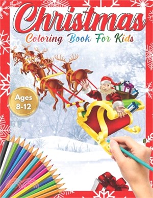 Christmas Coloring Book for Kids Ages 8-12: Cute Children's Christmas Gift or Present for Toddlers & Kids - Beautiful Pages to Color with Santa Claus,