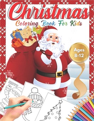 Christmas Coloring Book for Kids Ages 8-12: Cute Children's Christmas Gift or Present for Toddlers & Kids - Beautiful Pages to Color with Santa Claus,