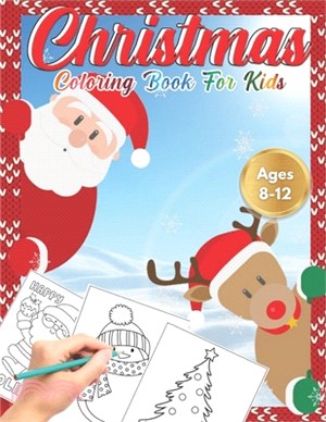 Christmas Coloring Book for Kids Ages 8-12: Cute Children's Christmas Gift or Present for Toddlers & Kids - Beautiful Pages to Color with Santa Claus,