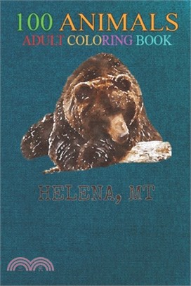 100 Animals: Helena, MT Brown Grizzly Bear In Snow Montana An Adult Wild Animals Coloring Book with Lions, Elephants, Owls, Horses,