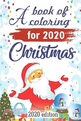 A book for coloring 2020 Christmas: A collection of patterns from easy to difficult for adults, kids, women for a festive season