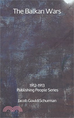 The Balkan Wars: 1912-1913 - Publishing People Series