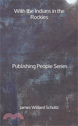 With the Indians in the Rockies - Publishing People Series