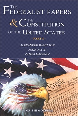 The Federalist Papers and The Constitution of the United States: Happy Independence Day! Constitutional Convention & The 1780's (New Edition - Part 1)