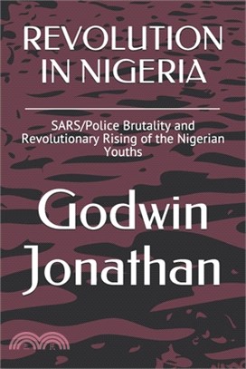 Revolution in Nigeria: SARS/Police Brutality and Revolutionary Rising of the Nigerian Youths