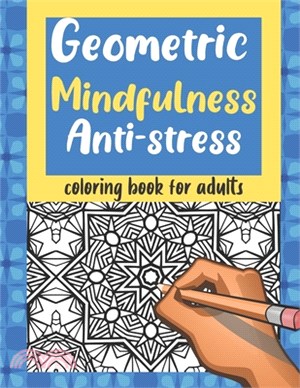 Geometric Mindfulness Anti-stress Coloring Book for Adult: Anti Anxiety Colouring book for Zen Relaxation Stress Relief Creative Therapy Calming Penci
