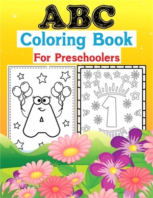 ABC Coloring Book For Preschoolers: Fun with Numbers, Letters, and Colors: Coloring Activity Workbook for Toddlers & Kids