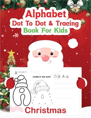 Alphabet Dot to Dot & Tracing Books for Kids: Christmas Letter & Number Dot to Dot Tracing Coloring Practice Workbook For Toddlers and Kids