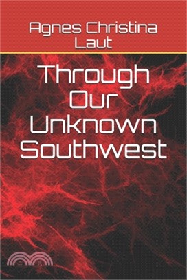 Through Our Unknown Southwest