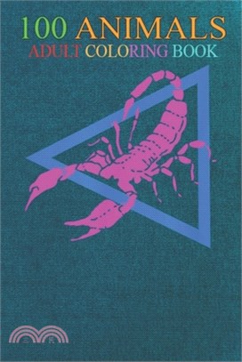 100 Animals: Pink Scorpion with Blue Triangle - Arachnid lover An Adult Wild Animals Coloring Book with Lions, Elephants, Owls, Hor