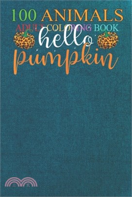 100 Animals: Hello Leopard Pumpkin Cute Fall Costume Design Letters Hallo An Adult Wild Animals Coloring Book with Lions, Elephants
