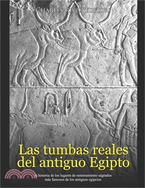 Las tumbas reales del antiguo Egipto: la historia de los lugares de enterramiento sagrados más famosos de los antiguos egipcios