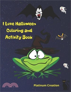 I Love Halloween: The Greatest Coloring Book and Activity Workbook Ever! Great For Kids Toddlers From 2-8 Years Old Different Levels Of