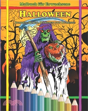 Malbuch für Erwachsene: Halloween: Zombies, Hexen, Dämonen und Kürbisse