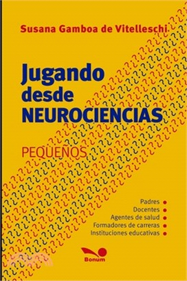 Jugando desde neurociencias: pequeños: Los niños construyen jugando