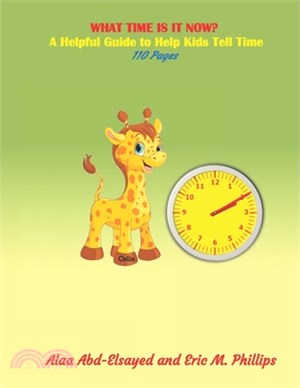 What Time Is It Now: A Helpful Guide to Help Kids Tell Time