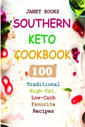 Southern Keto Cookbook: 100 Traditional High-Fat, Low-Carb Favorite Recipes