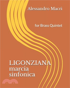 LIGONZIANA marcia sinfonica: for Brass Quintet