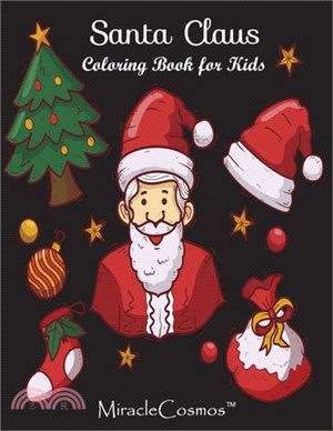Santa Claus Coloring Book for Kids: A Perfect Christmas Present for Preschoolers, Kids and Big Kids. Give More of Your Time to Santa Claus this Christ