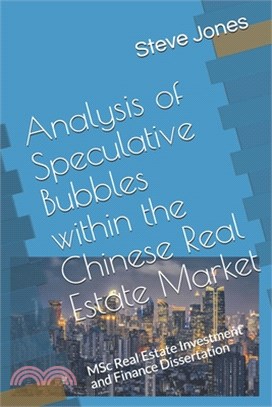 Dissertation - Analysis of Speculative Bubbles within the Chinese Real Estate Market: MSc Real Estate Investment and Finance Dissertation