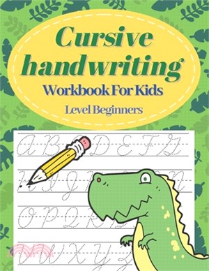 Cursive Handwriting Workbook For Kids Level Beginners: Letter Tracing Book For Cursive Practice Handwriting - Activity Book for Preschool Kids - Learn