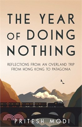 The Year of Doing Nothing: Reflections from an overland trip from Hong Kong to Patagonia