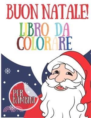 Buon Natale Libro Da Colorare Per bambini: Il Mio Album Da Colorare, Album Di Natale Da Colorare