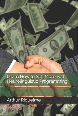 Learn How to Sell More with Neurolinguistic Programming.