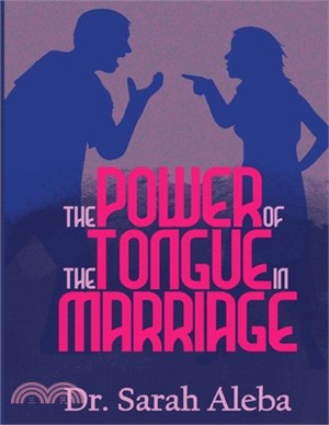 The Power Of The Tongue In Marriage.