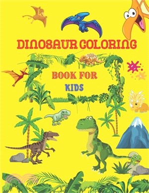 Dinosaur Coloring Books for Kids: My First Big Book of Dinosaurs, Fantastic Dinosaur Coloring Book for Boys, Girls, Toddlers, Preschoolers, (Dinosaur