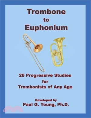 Trombone to Euphonium: 26 Progressive Studies for Trombonists of All Ages