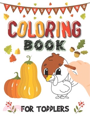 Thanksgiving Coloring Book For Toddlers: A Collection of Fun and Easy Thanksgiving Coloring Pages for Kids and Preschoolers