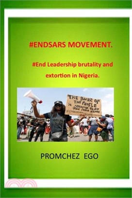 #endsars Movement: End Sars Protest in Nigeria Police Brutality and Extortion in Nigeria End Poor Leadership in Nigeria Protesters Rights