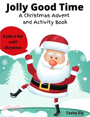 Jolly Good Time: A Christmas Advent Coloring Book and Activity Book in One.