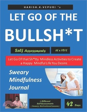 Let Go Of The Bullsh*t: It's a Sweary Mindfulness Journal