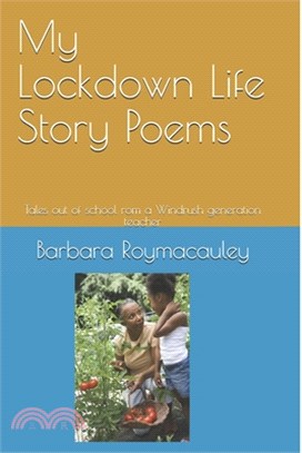 My Lockdown Life Story Poems: Tales out of school - from a Windrush generation teacher