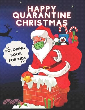 Happy Quarantine Christmas Coloring Book For Kids: Lockdown Colouring Pages With Santa Reindeer Elf Snowman Fun Educational Gift For New Normality