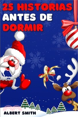 25 Historias Antes de Dormir: Una colección de cuentos de Navidad con afirmaciones positivas para ayudar a los niños y los niños pequeños a tener su