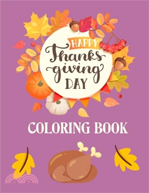 Happy Thanksgiving Day Coloring Book: A Collection of Fun and Easy Happy Thanksgiving Day Coloring Pages for Adult and Kids, Toddlers, kindergarten Pr