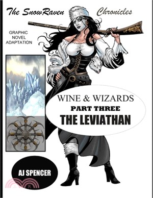 The SnowRaven Chronicles: Wine & Wizards Graphic Novel Adaptation-Part Three: The Leviathan