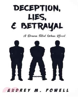 Deception Lies And Betrayal: A Drama Filled Urban Novel