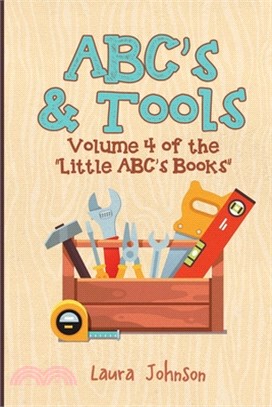 ABC's & Tools: Volume 4 of the Little ABC's Books