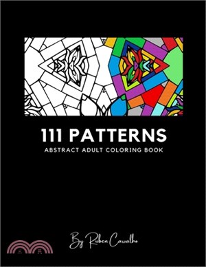 111 Patterns: Abstract Adult Coloring Book Anti-Stress And Relaxation