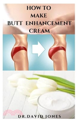 How to Make Butt Enhancement Cream: Step By Step Guide Making Your Butt Enlargement Cream and Having Your Desired Body